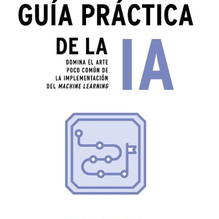 GUÍA PRÁCTICA DE LA IA