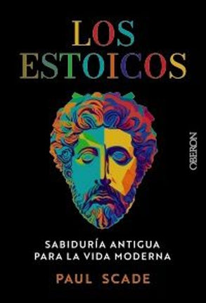 LOS ESTOICOS. SABIDURIA ANTIGUA P/LA VIDA MOD ERNA