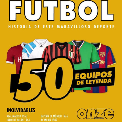 FÚTBOL. 50 EQUIPOS DE LEYENDA
