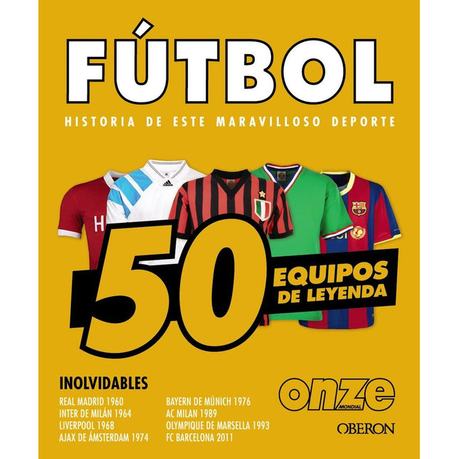 FÚTBOL. 50 EQUIPOS DE LEYENDA