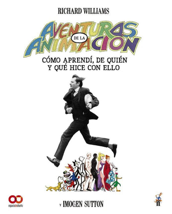 AVENTURAS EN LA ANIMACIÓN. CÓMO APERENDI DE QUIEN Y QUE HICE CON ELLO ...