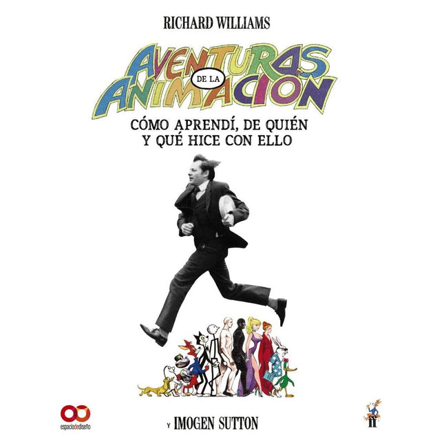AVENTURAS EN LA ANIMACIÓN. CÓMO APERENDI DE QUIEN Y QUE HICE CON ELLO ...
