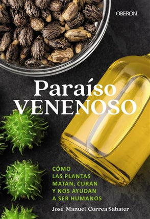 PARAÍSO VENENOSO. CÓMO LAS PLANTAS MATAN, CUR AN Y ...