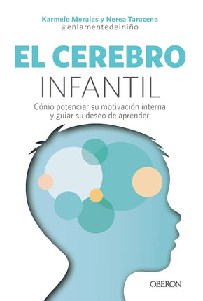 EL CEREBRO INFANTIL. CÓMO POTENCIAR SU MOTIVA CIÓN INTERNA ...