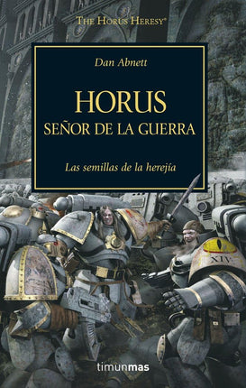 THE HORUS HERESY 1: HORUS SEÑOR DE LA GUERRA. LA SEMILLAS DE LA HEREJIA