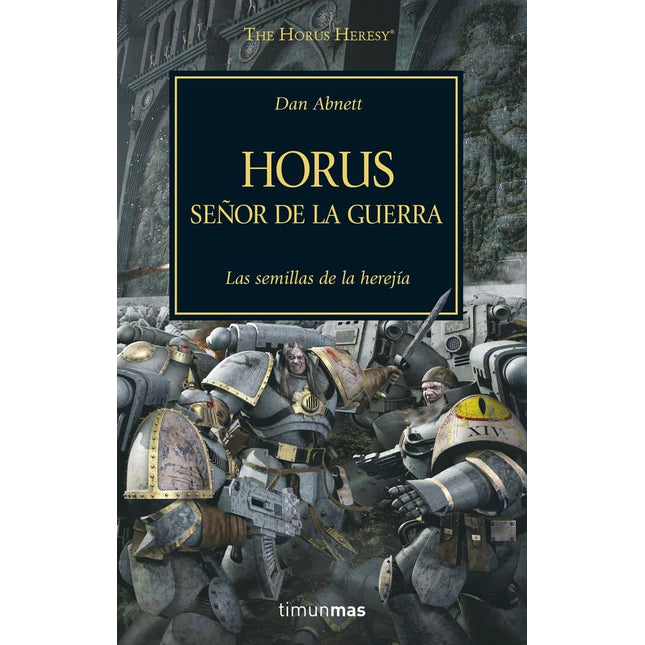THE HORUS HERESY 1: HORUS SEÑOR DE LA GUERRA. LA SEMILLAS DE LA HEREJIA