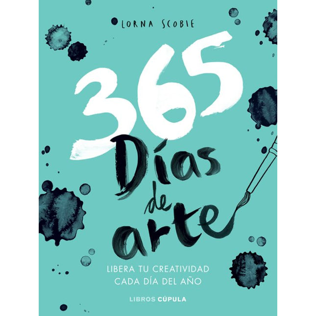 365 DIAS PARA LIBERAR TU CREATIVIDAD: LIBERA TU CREATIVIDAD CADA DIA DEL AÑO