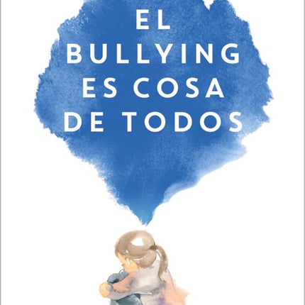 EL BULLYING ES COSA DE TODOS