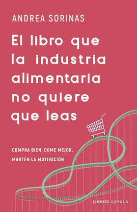 El libro qué la industria alimentaria no quiere qué leas