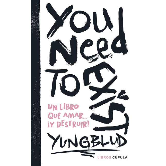 You need to exist. Un libro para amar... Y destruir[]