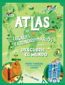 Atlas de lugares extraordinarios para descubre- abrir el mundo