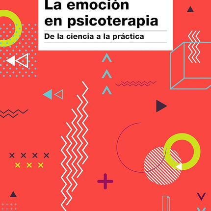 La emoción en psicoterapia. De la ciencia a la práctica