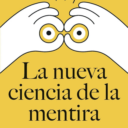 LA NUEVA CIENCIA DE LA MENTIRA