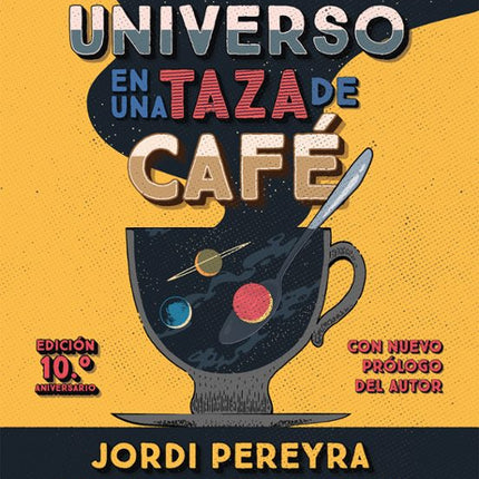 EL UNIVERSO EN UNA TAZA DE Café (10. ºANIVERSA RIO)