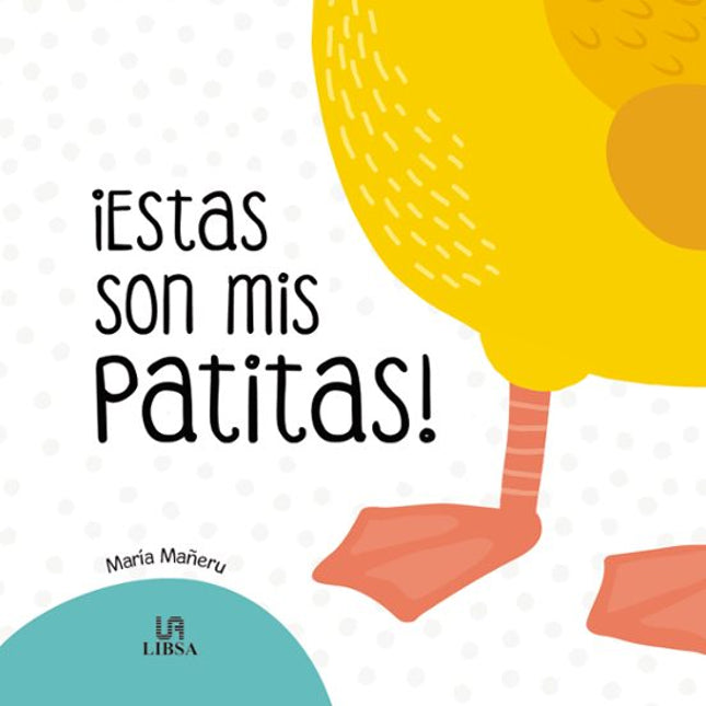 ¡ESTAS SON MIS PATITAS!