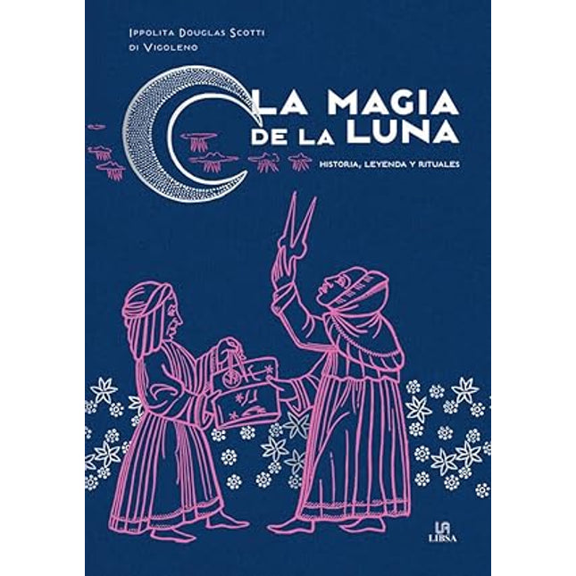 La magia de la luna. Historias, leyendas, ritos