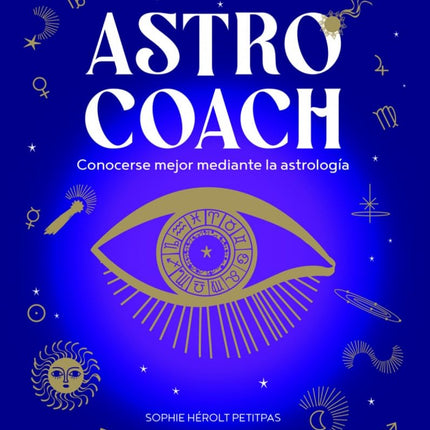 Astro coach. Conocerse mediante la astrología