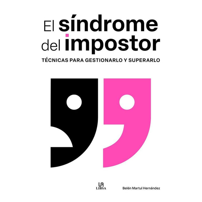 El síndrome del impostor. Técnicas para gestionarlo y superarlo