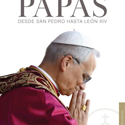 HISTORIA DE LOS PAPAS. DESDE SAN PEDRO HASTA LEÓN XIV