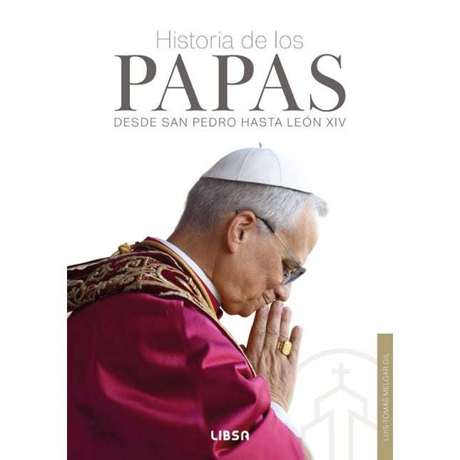 HISTORIA DE LOS PAPAS. DESDE SAN PEDRO HASTA LEÓN XIV