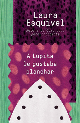 A LUPITA LE GUSTABA PLANCHAR