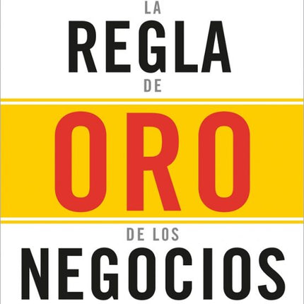 La regla de oro de los negocios