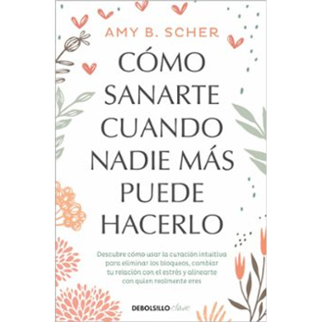 Cómo sanarte cuándo nadie más puede hacerlo