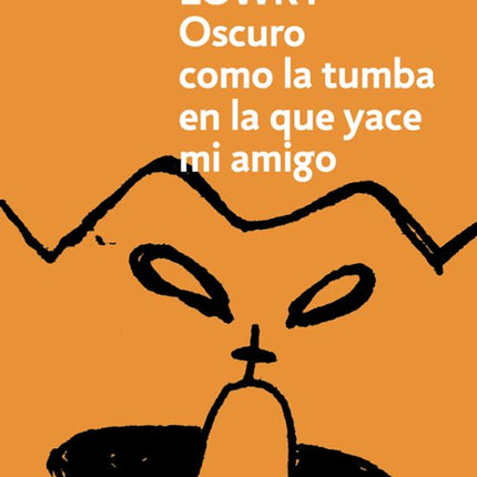 Obscuro cómo la tumba en la que yace mi amigo