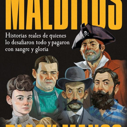 MALDITOS. HISTORIAS REALES DE QUIENES LO DESA FIARON TODO Y PAGARON CON SANGRE Y GLORIA