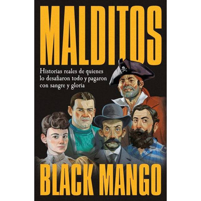 MALDITOS. HISTORIAS REALES DE QUIENES LO DESA FIARON TODO Y PAGARON CON SANGRE Y GLORIA