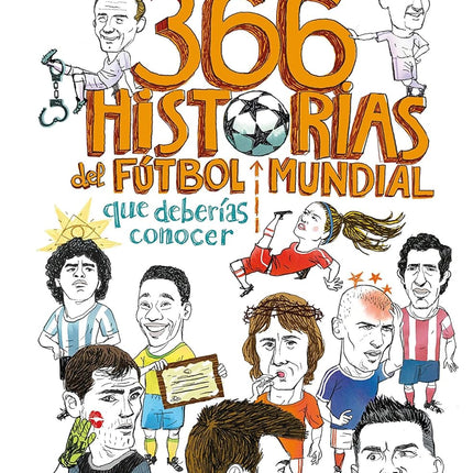 366 HISTORIAS DEL FUTBOL MUNDIAL QUE DEBERIAS CONOCER