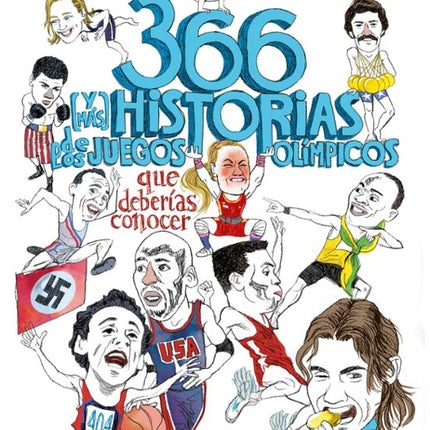 366 (Y MAS) HISTORIAS DE LOS JUEGOS OLIMPICOS QUE DEBERÍAS CONOCER