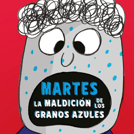 CAOS TOTAL. MARTES: LA MALDICIÓN DE LOS GRANO S AZULES