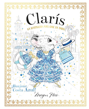 Clarís. La Ratoncita Mas Chic De Paris:¡Bonjour, Costa Azul!