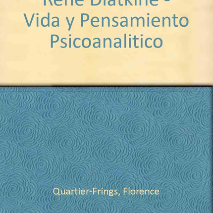 RENE DIATKINE. VIDA Y PENSAMIENTO PSICOANALIT ICO