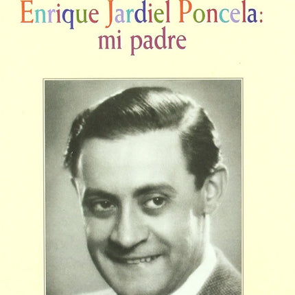 ENRIQUE JARDIEL PONCELA: MI PADRE