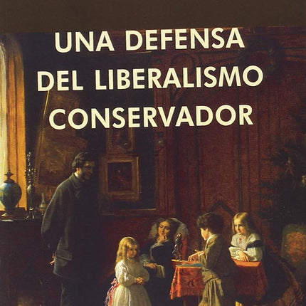 Una defensa del liberalismo conservador