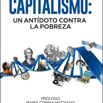 CAPITALISMO: UN ANTIDOTO CONTRA LA POBREZA