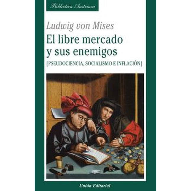 El libre mercado y sus enemigos (pseudociencia, socialismo e inflación)