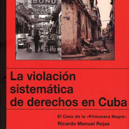 LA VIOLACIÓN SISTEMÁTICA DE DERECHOS EN CUBA EL CASO DE LA "PRIMAVERA NEGRA"