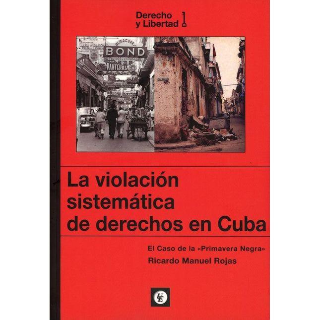 LA VIOLACIÓN SISTEMÁTICA DE DERECHOS EN CUBA EL CASO DE LA "PRIMAVERA NEGRA"
