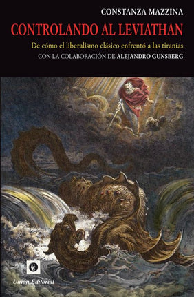 CONTROLANDO AL LEVIATHAN. DE CÓMO EL LIBERALI SMO CLÁSICO ENFRENTÓ A LAS TIRANÍAS