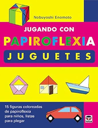 Jugando con papiroflexia. Juguetes