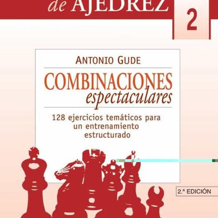 Cuadernos prácticos. Ajedrez  (2). Combinaciones espectaculares