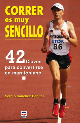 Correr es muy sencillo. 42 breves consejos