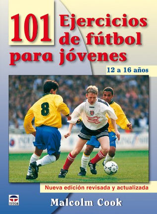 101 ejercicios de futbol p/jóvenes 12-16 años