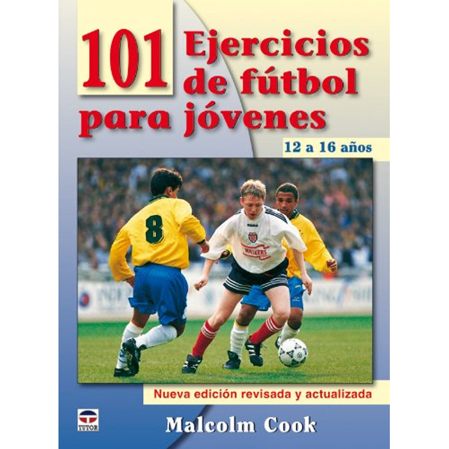 101 ejercicios de futbol p/jóvenes 12-16 años