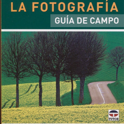 Los secretos de la fotografía. Guía de campo