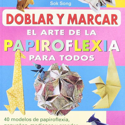 Doblar/marcar: el arte de papiroflexia p/todos