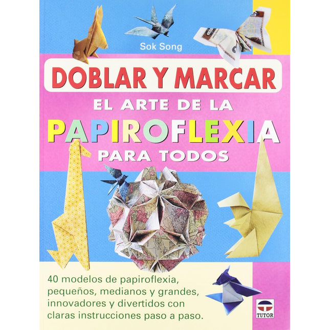 Doblar/marcar: el arte de papiroflexia p/todos
